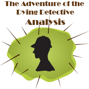 Sherlock Holmes Dying Detective Analysis